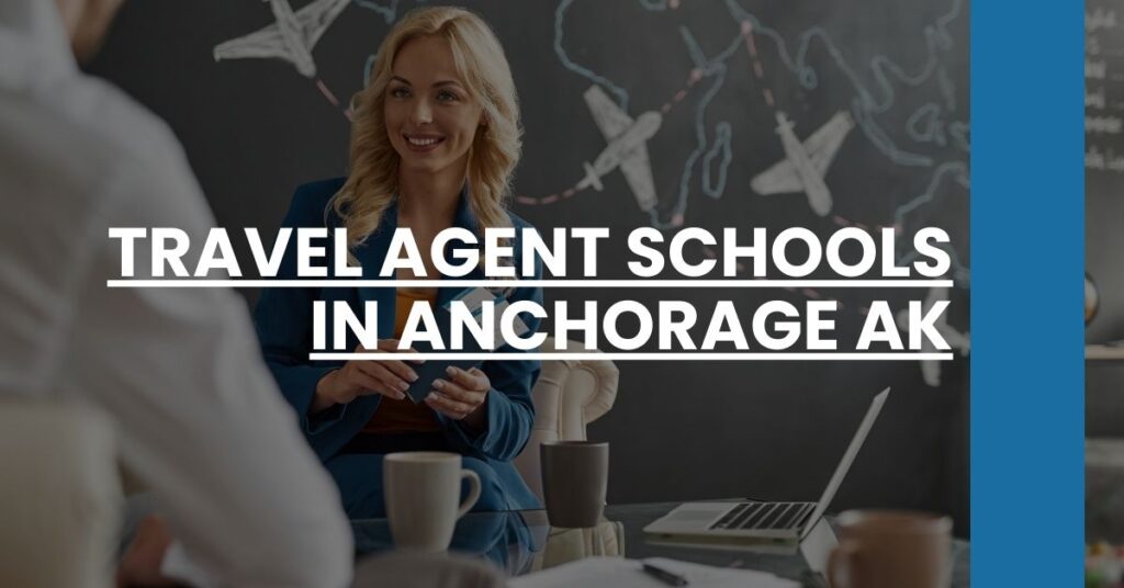 Travel Agent Schools in Anchorage AK Feature Image