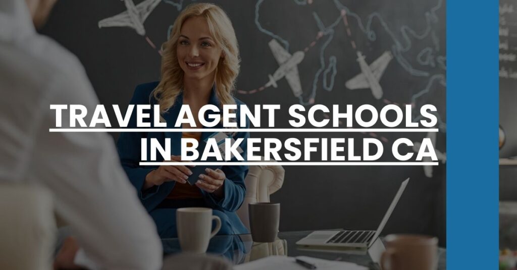 Travel Agent Schools in Bakersfield CA Feature Image