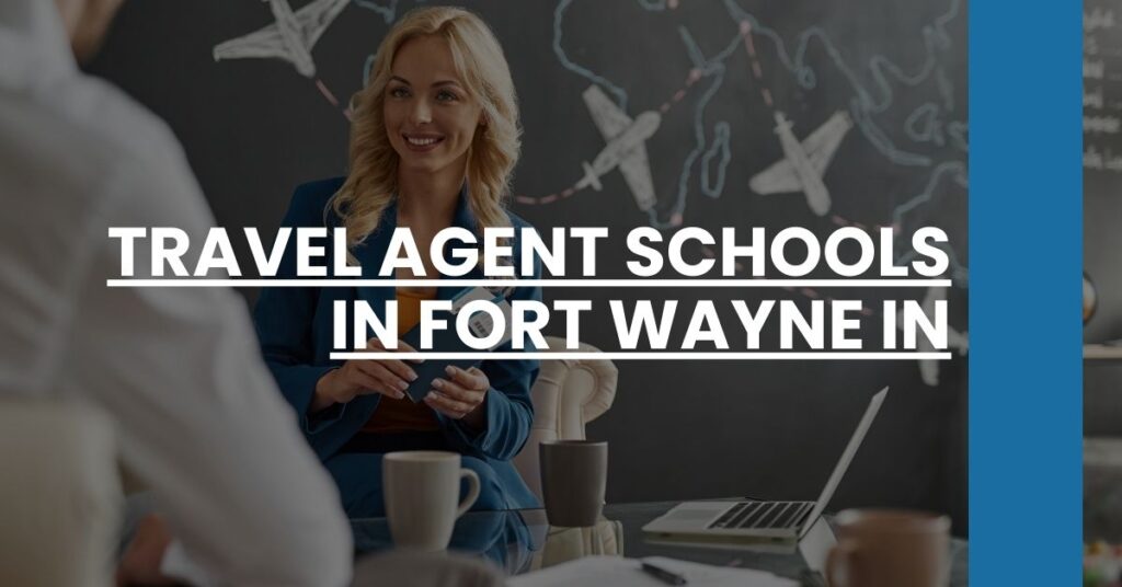 Travel Agent Schools in Fort Wayne IN Feature Image