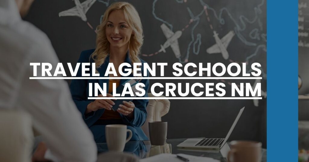 Travel Agent Schools in Las Cruces NM Feature Image