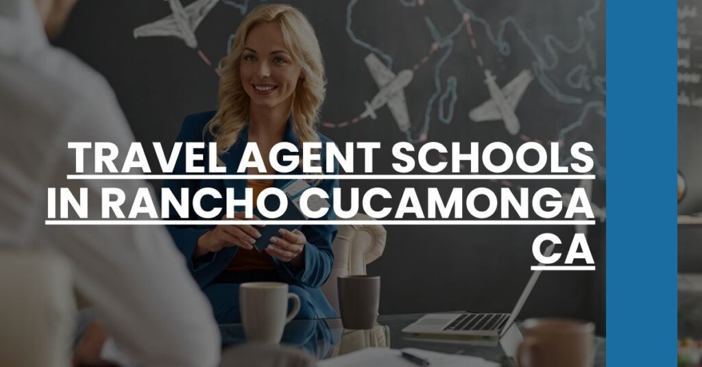 Travel Agent Schools in Rancho Cucamonga CA Feature Image