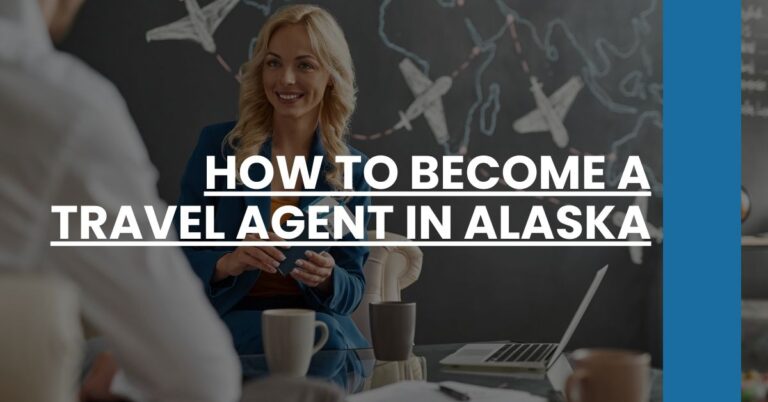 How to Become a Travel Agent in Alaska Feature Image