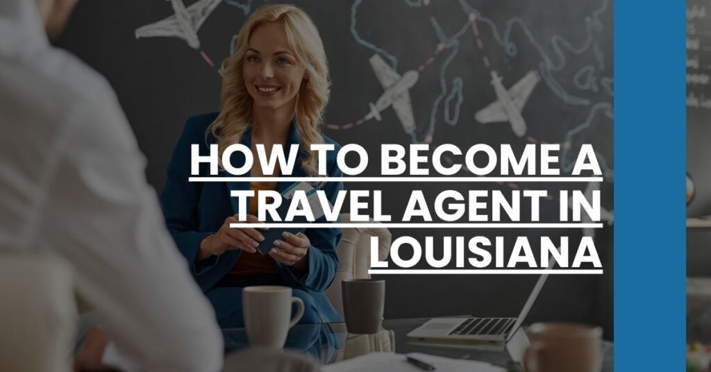 How to Become a Travel Agent in Louisiana Feature Image