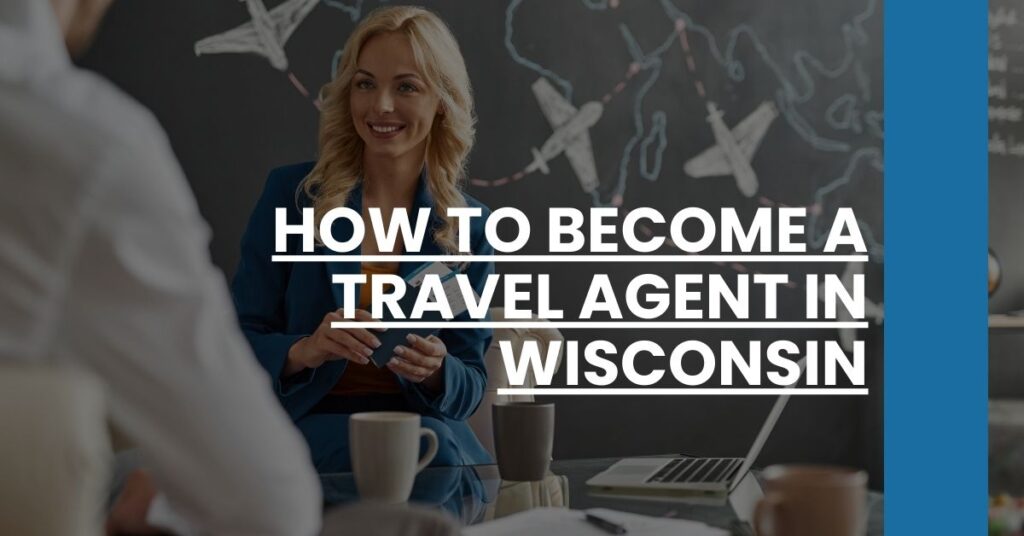 How to Become a Travel Agent in Wisconsin Feature Image