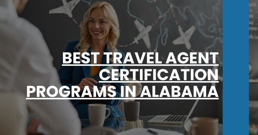 Best Travel Agent Certification Programs In Alabama Feature Image