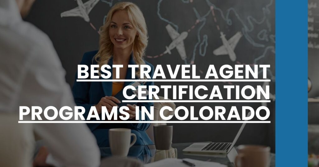 Best Travel Agent Certification Programs In Colorado Feature Image