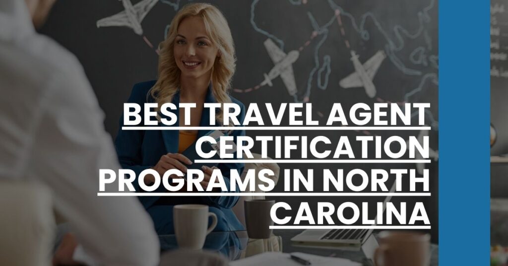 Best Travel Agent Certification Programs In North Carolina Feature Image