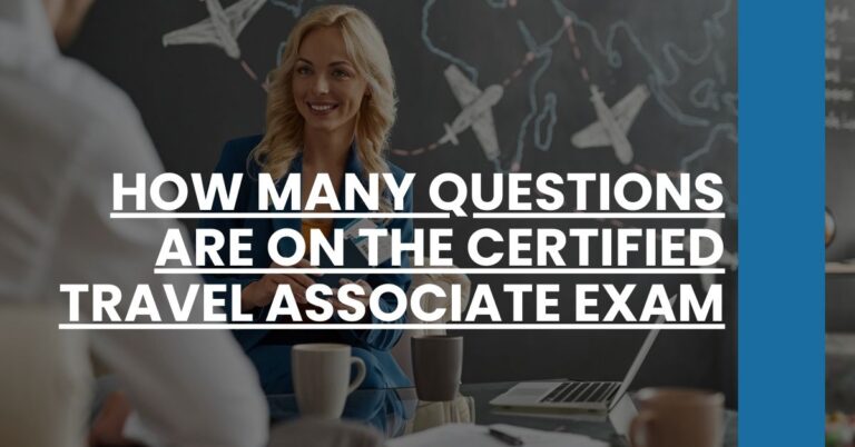 How Many Questions are on the Certified Travel Associate Exam Feature Image