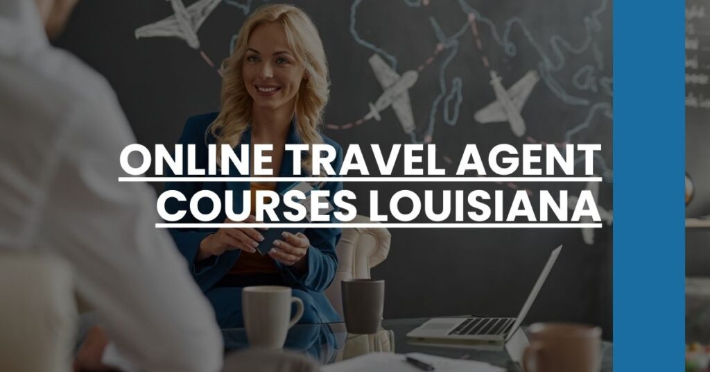 Online Travel Agent Courses Louisiana Feature Image