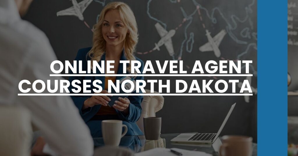 Online Travel Agent Courses North Dakota Feature Image